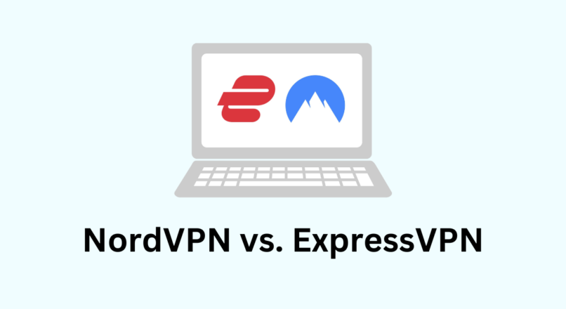 NordVPN vs. ExpressVPN: Which VPN is Better for You?